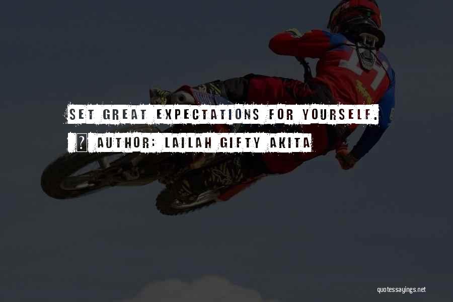 Lailah Gifty Akita Quotes: Set Great Expectations For Yourself.