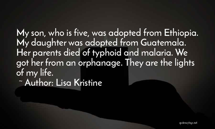 Lisa Kristine Quotes: My Son, Who Is Five, Was Adopted From Ethiopia. My Daughter Was Adopted From Guatemala. Her Parents Died Of Typhoid