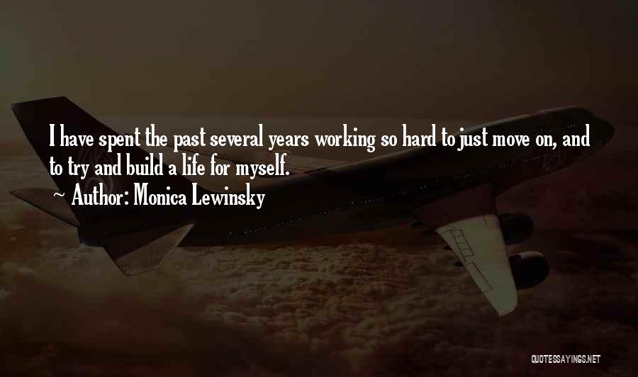Monica Lewinsky Quotes: I Have Spent The Past Several Years Working So Hard To Just Move On, And To Try And Build A