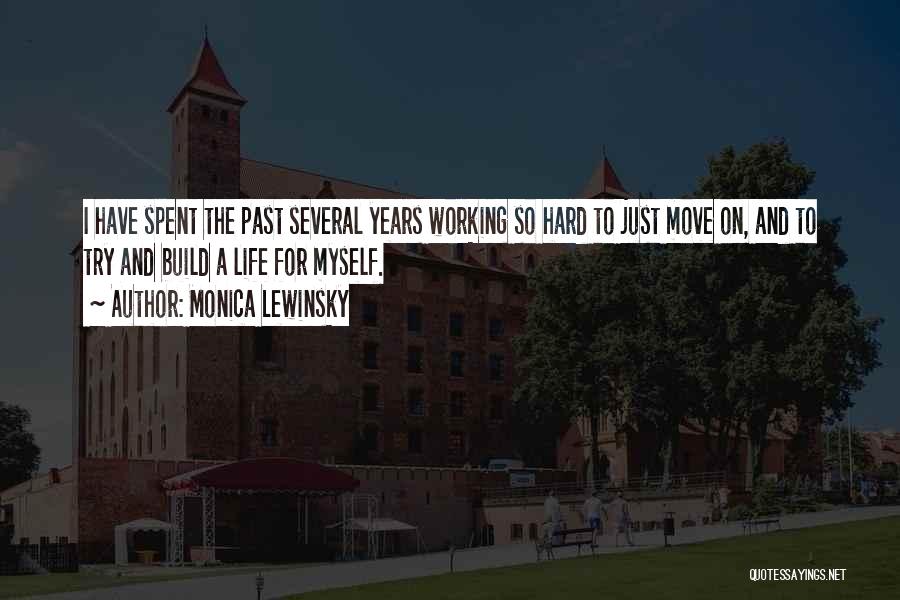 Monica Lewinsky Quotes: I Have Spent The Past Several Years Working So Hard To Just Move On, And To Try And Build A