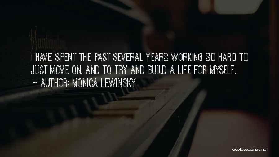 Monica Lewinsky Quotes: I Have Spent The Past Several Years Working So Hard To Just Move On, And To Try And Build A