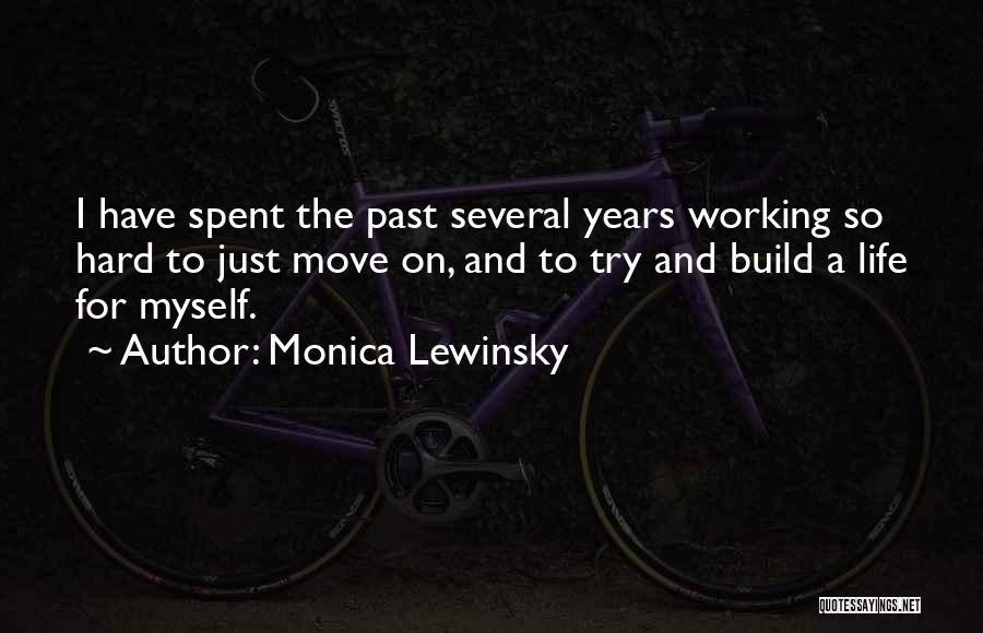 Monica Lewinsky Quotes: I Have Spent The Past Several Years Working So Hard To Just Move On, And To Try And Build A