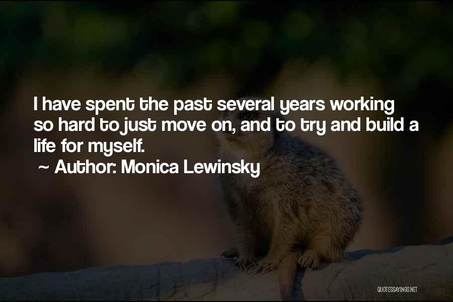 Monica Lewinsky Quotes: I Have Spent The Past Several Years Working So Hard To Just Move On, And To Try And Build A