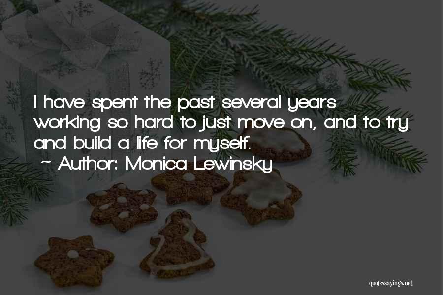 Monica Lewinsky Quotes: I Have Spent The Past Several Years Working So Hard To Just Move On, And To Try And Build A