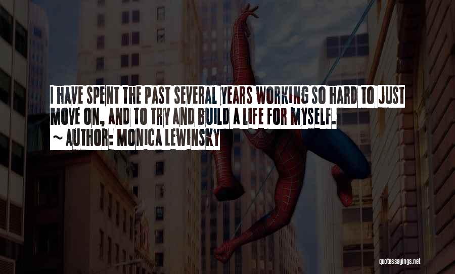 Monica Lewinsky Quotes: I Have Spent The Past Several Years Working So Hard To Just Move On, And To Try And Build A