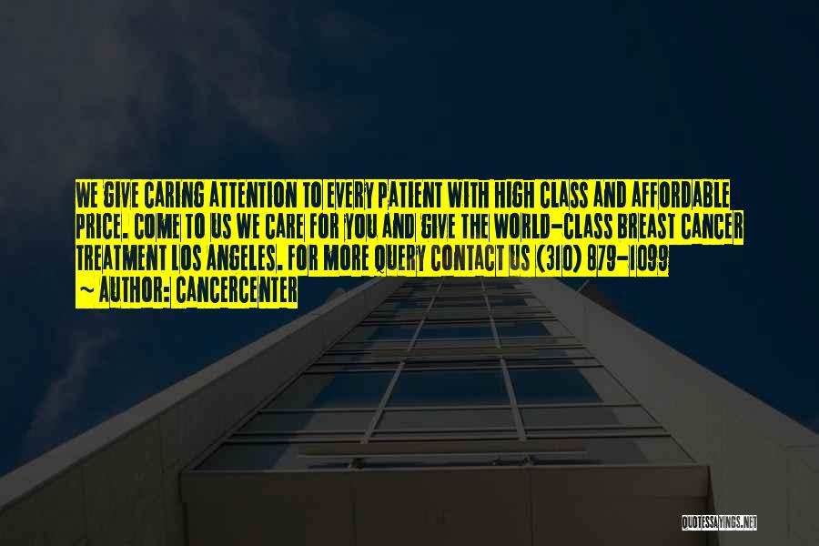 Cancercenter Quotes: We Give Caring Attention To Every Patient With High Class And Affordable Price. Come To Us We Care For You