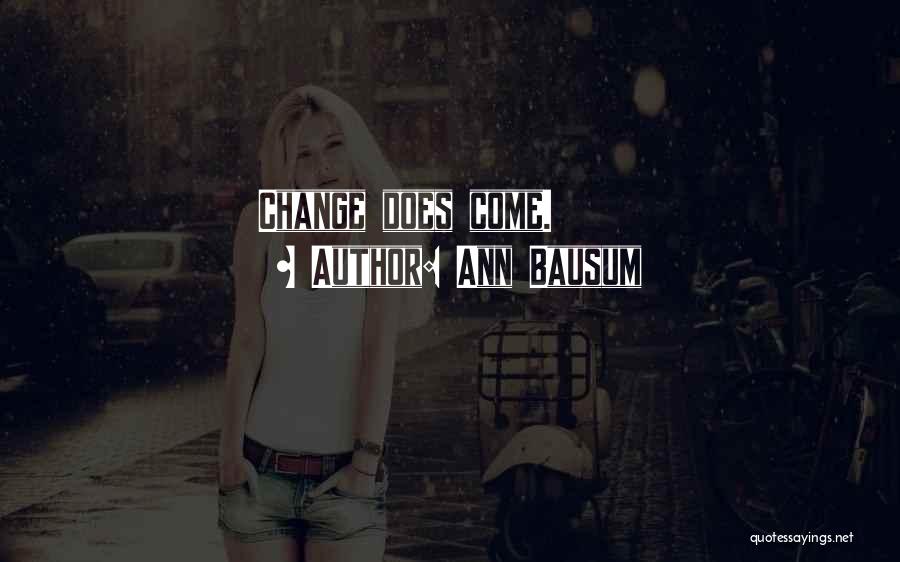 Ann Bausum Quotes: Change Does Come.