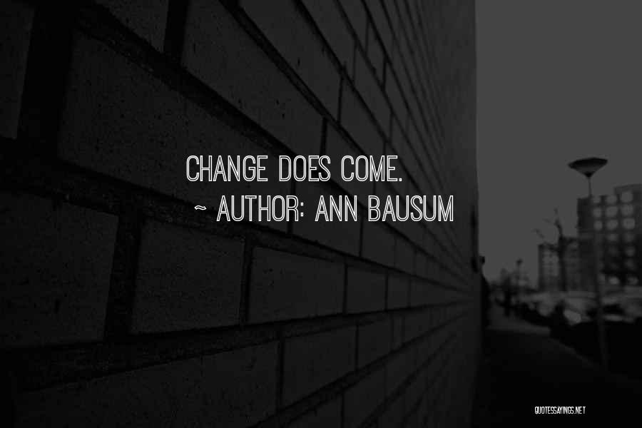 Ann Bausum Quotes: Change Does Come.