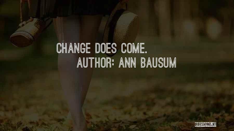 Ann Bausum Quotes: Change Does Come.