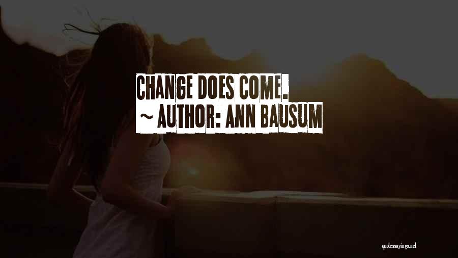 Ann Bausum Quotes: Change Does Come.