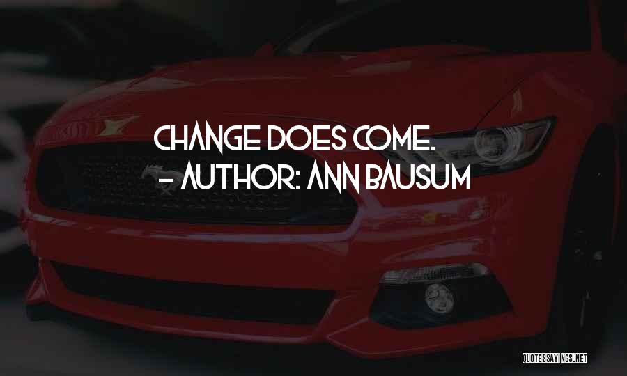 Ann Bausum Quotes: Change Does Come.