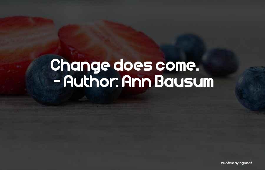 Ann Bausum Quotes: Change Does Come.