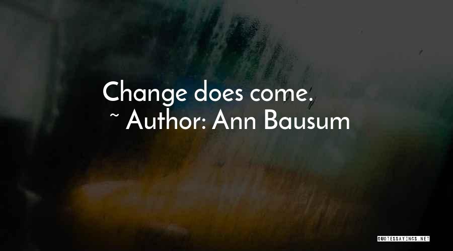 Ann Bausum Quotes: Change Does Come.