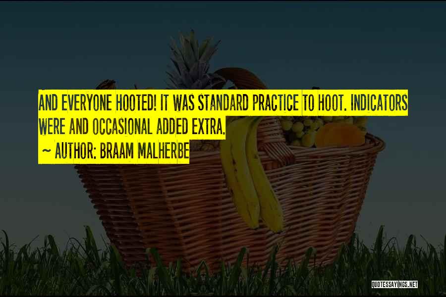 Braam Malherbe Quotes: And Everyone Hooted! It Was Standard Practice To Hoot. Indicators Were And Occasional Added Extra.