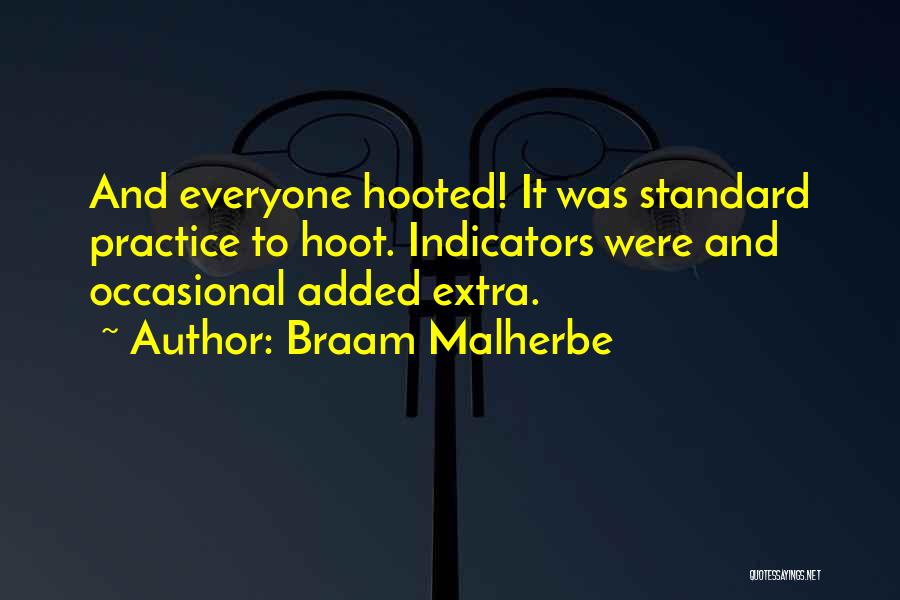 Braam Malherbe Quotes: And Everyone Hooted! It Was Standard Practice To Hoot. Indicators Were And Occasional Added Extra.