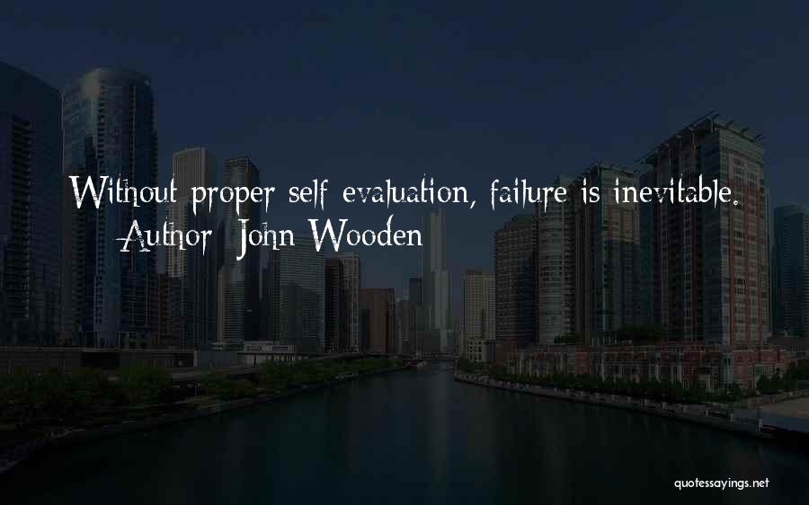 John Wooden Quotes: Without Proper Self-evaluation, Failure Is Inevitable.