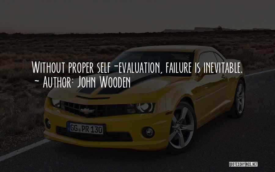 John Wooden Quotes: Without Proper Self-evaluation, Failure Is Inevitable.