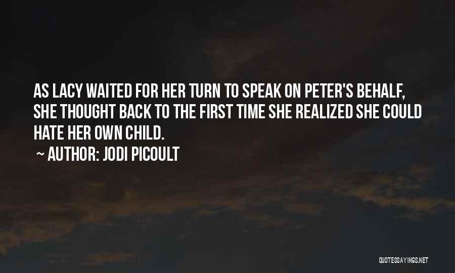 Jodi Picoult Quotes: As Lacy Waited For Her Turn To Speak On Peter's Behalf, She Thought Back To The First Time She Realized