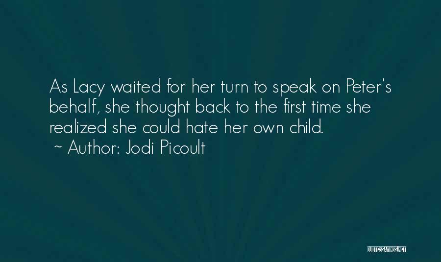 Jodi Picoult Quotes: As Lacy Waited For Her Turn To Speak On Peter's Behalf, She Thought Back To The First Time She Realized