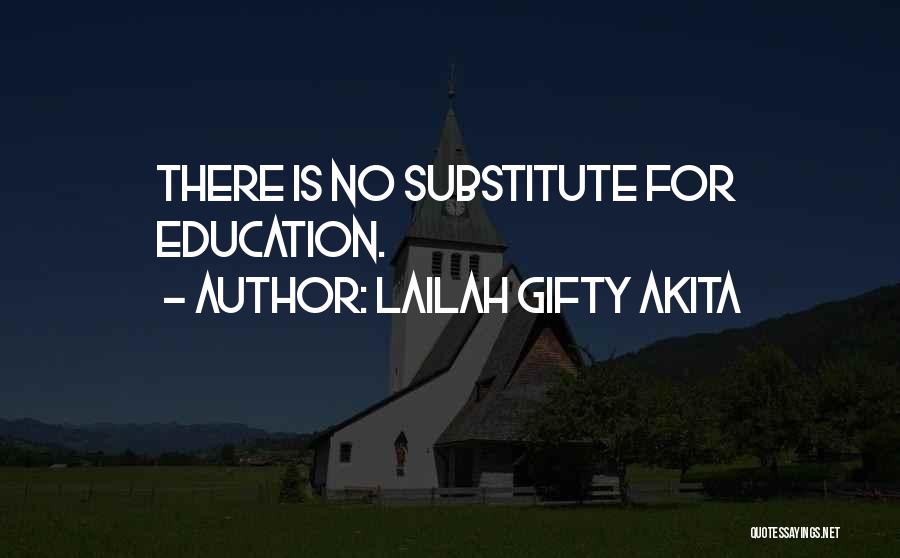 Lailah Gifty Akita Quotes: There Is No Substitute For Education.