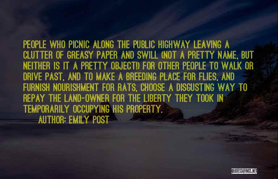 Emily Post Quotes: People Who Picnic Along The Public Highway Leaving A Clutter Of Greasy Paper And Swill (not A Pretty Name, But