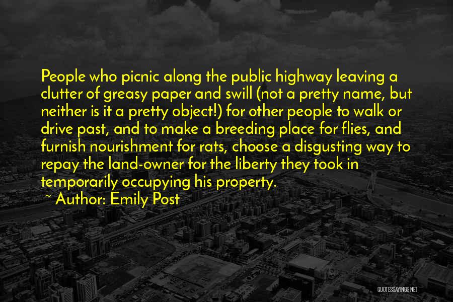 Emily Post Quotes: People Who Picnic Along The Public Highway Leaving A Clutter Of Greasy Paper And Swill (not A Pretty Name, But