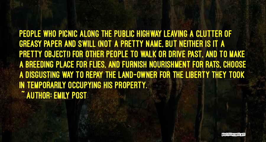 Emily Post Quotes: People Who Picnic Along The Public Highway Leaving A Clutter Of Greasy Paper And Swill (not A Pretty Name, But