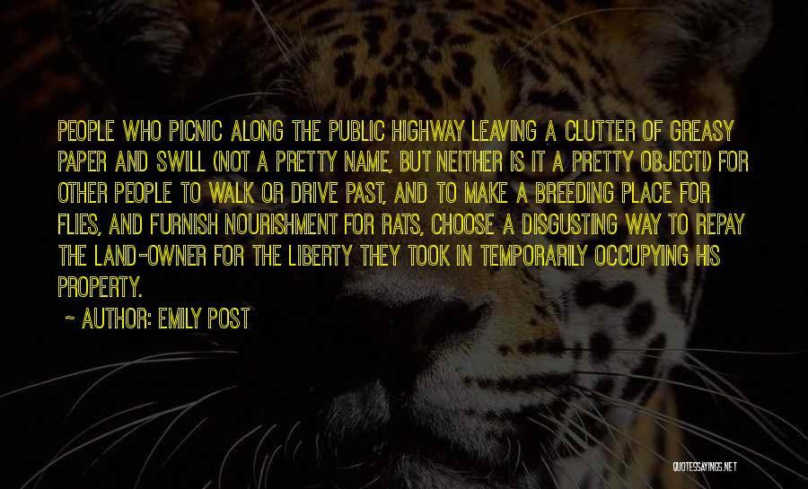 Emily Post Quotes: People Who Picnic Along The Public Highway Leaving A Clutter Of Greasy Paper And Swill (not A Pretty Name, But