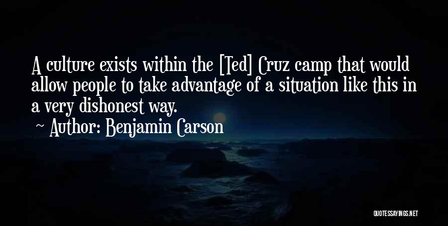 Benjamin Carson Quotes: A Culture Exists Within The [ted] Cruz Camp That Would Allow People To Take Advantage Of A Situation Like This