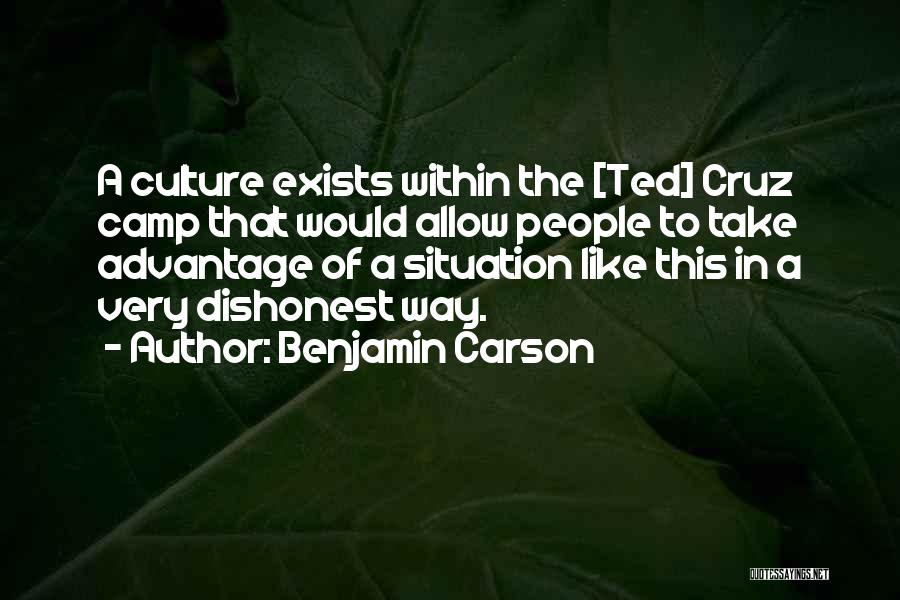Benjamin Carson Quotes: A Culture Exists Within The [ted] Cruz Camp That Would Allow People To Take Advantage Of A Situation Like This