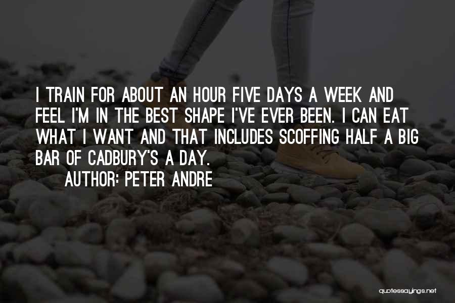 Peter Andre Quotes: I Train For About An Hour Five Days A Week And Feel I'm In The Best Shape I've Ever Been.