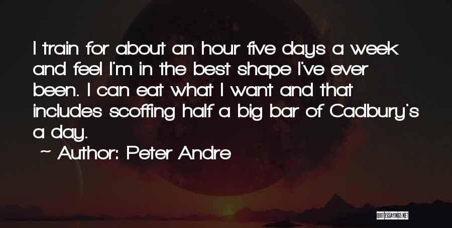 Peter Andre Quotes: I Train For About An Hour Five Days A Week And Feel I'm In The Best Shape I've Ever Been.