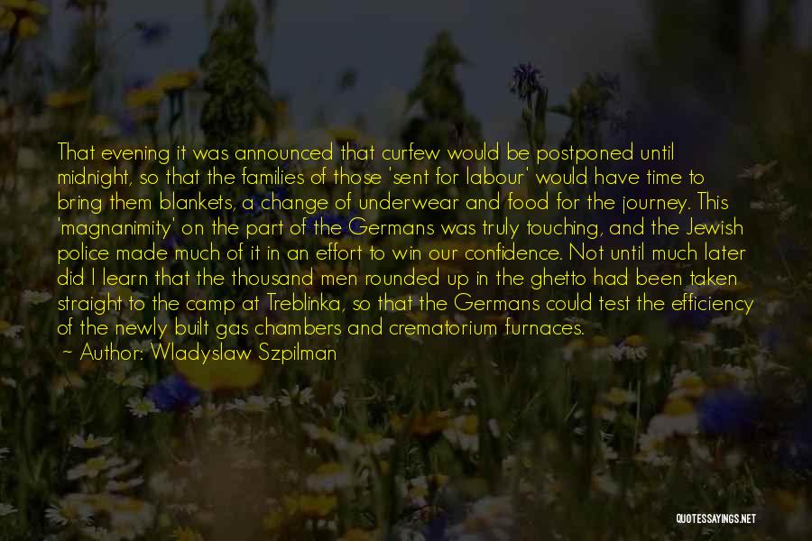 Wladyslaw Szpilman Quotes: That Evening It Was Announced That Curfew Would Be Postponed Until Midnight, So That The Families Of Those 'sent For