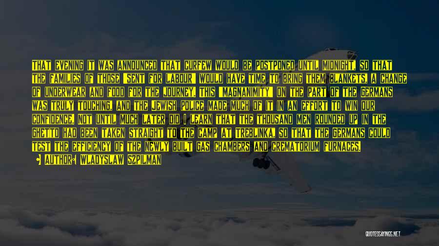 Wladyslaw Szpilman Quotes: That Evening It Was Announced That Curfew Would Be Postponed Until Midnight, So That The Families Of Those 'sent For