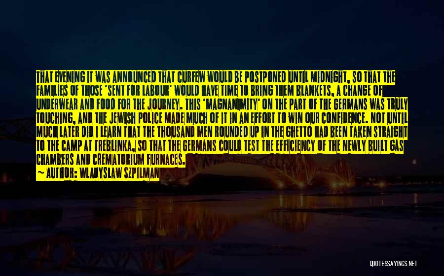 Wladyslaw Szpilman Quotes: That Evening It Was Announced That Curfew Would Be Postponed Until Midnight, So That The Families Of Those 'sent For