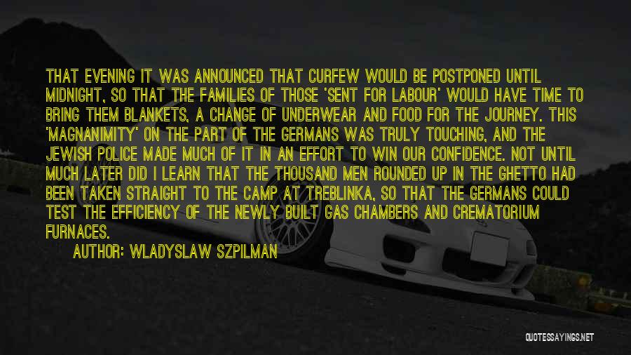Wladyslaw Szpilman Quotes: That Evening It Was Announced That Curfew Would Be Postponed Until Midnight, So That The Families Of Those 'sent For