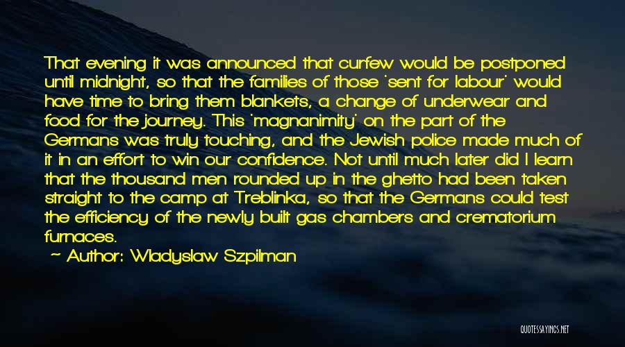 Wladyslaw Szpilman Quotes: That Evening It Was Announced That Curfew Would Be Postponed Until Midnight, So That The Families Of Those 'sent For