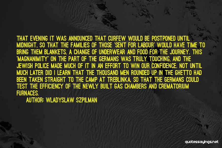 Wladyslaw Szpilman Quotes: That Evening It Was Announced That Curfew Would Be Postponed Until Midnight, So That The Families Of Those 'sent For