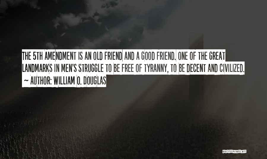 5th Amendment Quotes By William O. Douglas