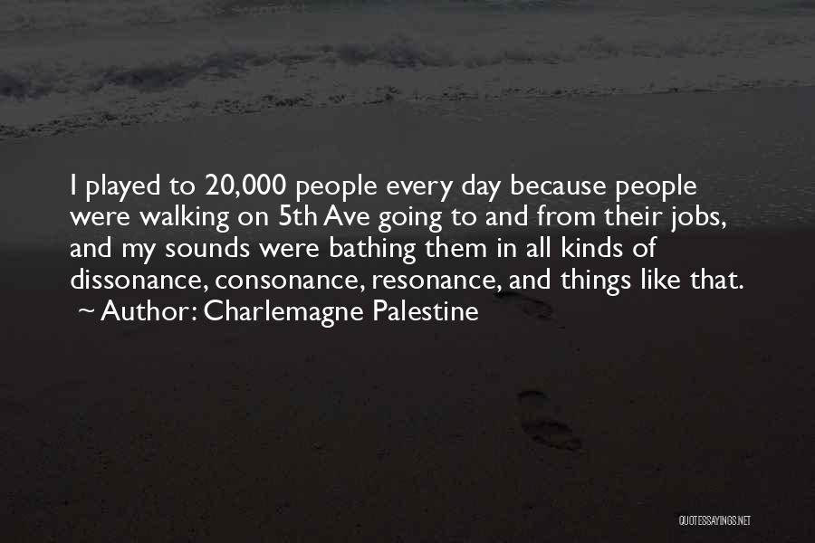 5th Ave Quotes By Charlemagne Palestine