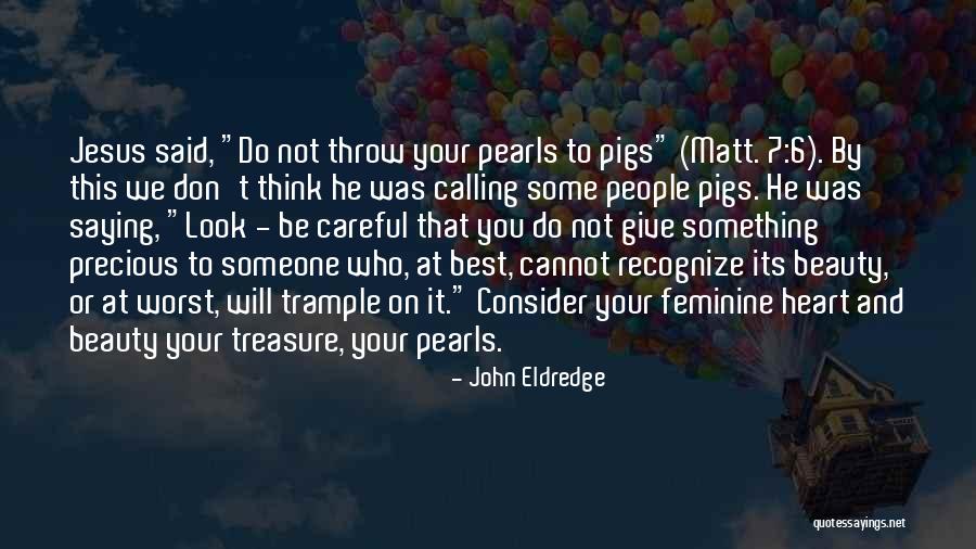 6 7 Quotes By John Eldredge 6 7 Quotes By John Eldredge