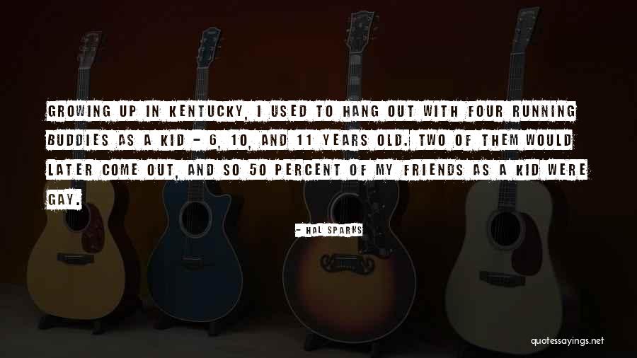 6 Friends Quotes By Hal Sparks 6 Friends Quotes By Hal Sparks