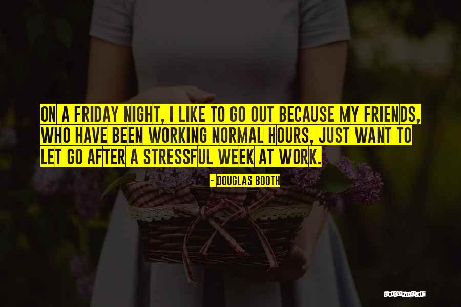 6 Hours One Friday Quotes By Douglas Booth 6 Hours One Friday Quotes By Douglas Booth