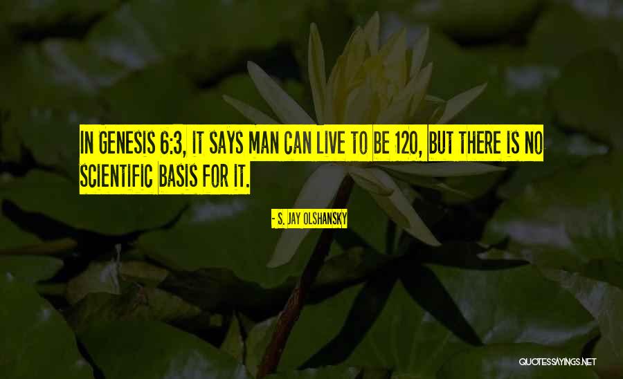 6 In Quotes By S. Jay Olshansky 6 In Quotes By S. Jay Olshansky