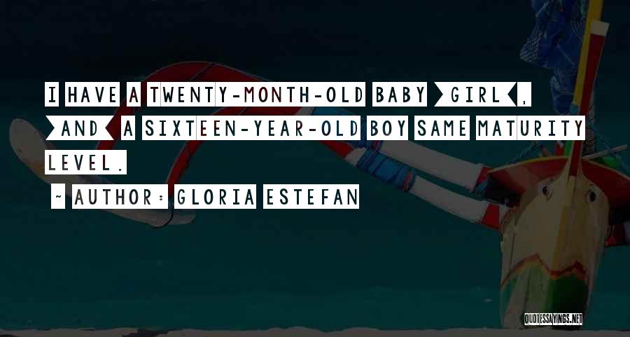 6 Month Old Baby Boy Quotes By Gloria Estefan