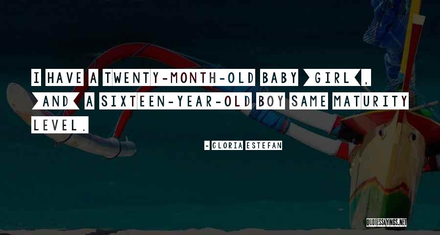 6 Month Old Baby Boy Quotes By Gloria Estefan