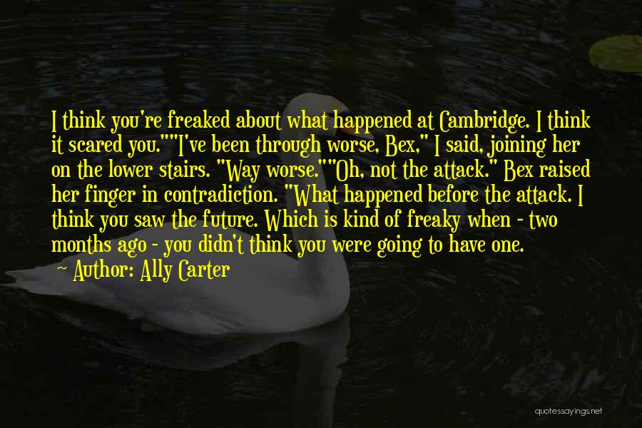 6 Months Ago Quotes By Ally Carter