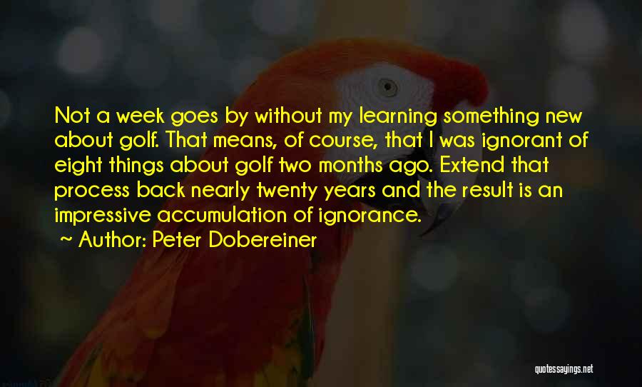 6 Months Ago Quotes By Peter Dobereiner