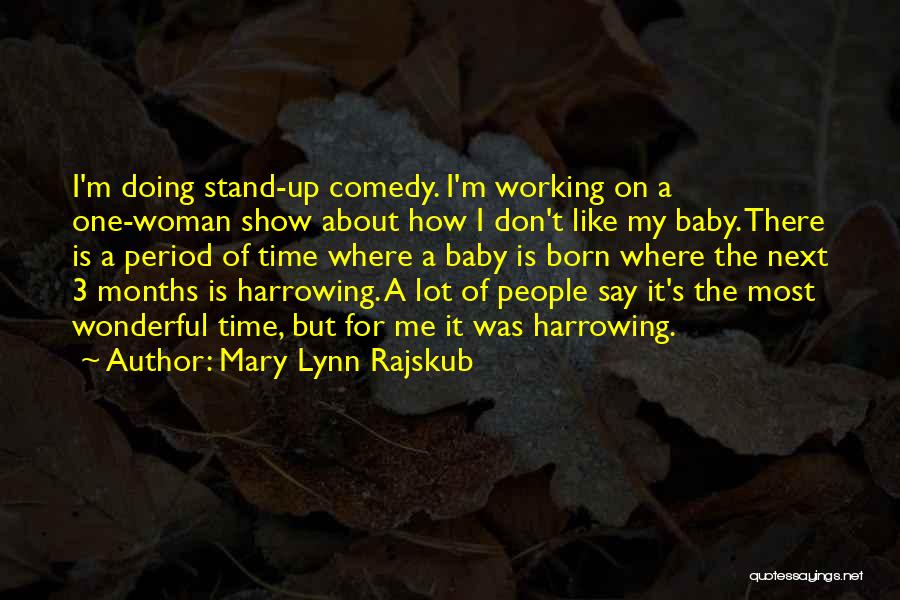 6 Months Baby Quotes By Mary Lynn Rajskub