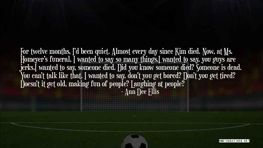 6 Months Since You Died Quotes By Ann Dee Ellis 6 Months Since You Died Quotes By Ann Dee Ellis